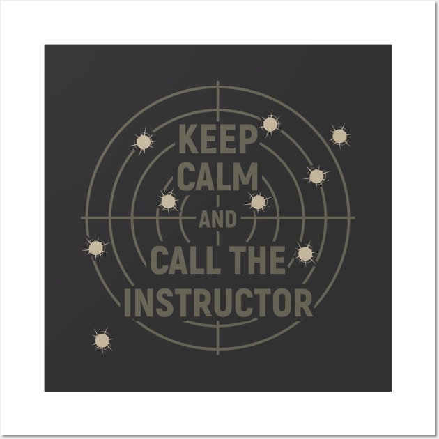 Keep calm and call the instructor - sport shooting Wall Art by YEBYEMYETOZEN